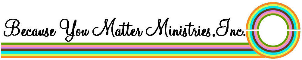 Because You Matter Ministries, Inc.